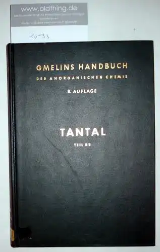 Swars, Kurt: Tantal. Legierungen, Tattal/Metall/Nichtmetall-Verbindungen, Komplexverbindungen. Teil B 2.