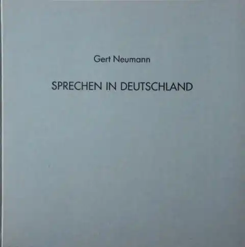 Gert Neumann: Parlez en Allemagne.