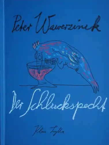 Unikatbuch: Wawerzinek, Peter: Der Schluckspecht.