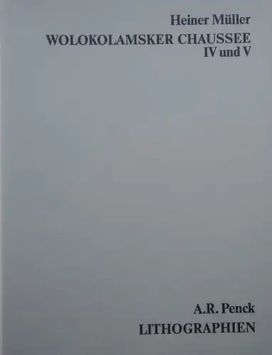 Müller, Heiner: Wolokolamsker Chaussee IV et V. - A. R. Penck Lithographies.