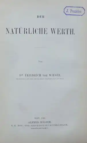 Wieser, Friedrich von: Au sujet de l'origine et des principales lois de la valeur économique. [et] La valeur naturelle.