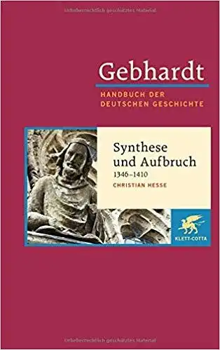 Hesse, Christian: Synthese und Aufbruch (1346-1410).
Gebhardt; Handbuch der Deutschen Geschichte Band 7.b