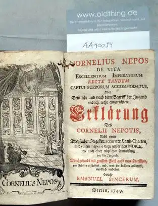 Sincerum, Emanuel (d.i. Elias Schneider): Cornelius Nepos de vita excellentium imperatorum recte tandem captui puerorum accommodatus, Oder: Deutliche und nach dem Begriff der Jugend endlich recht eingerichtete Erklärung der Cornelii Nepotis, Nebst...