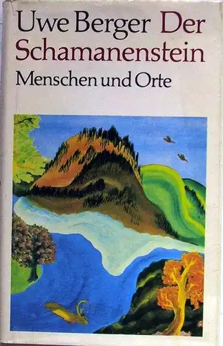 Berger, Uwe: Der Schamanenstein. Menschen und Orte.