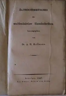 Hoffmann, August Heinrich (Hrsg.): Althochdeutsches aus wolfenbüttler Handschriften.