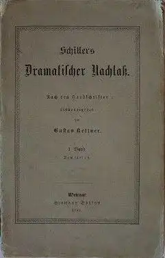 Kettner, Gustav (Hrsg.): Schillers Dramatischer Nachlaß. Nach den Handschriften des Goethe- und Schiller-Archivs herausgegeben von Gustav Kettner. 1. Band. Demetrius.