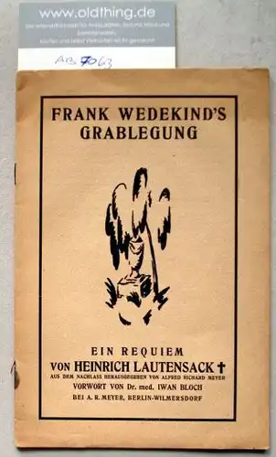 Lautensack, Heinrich: Frank Wedekind&#039;s Grablegung. Ein Requiem von Heinrich Lautensack aus dem Nachlass herausgegeben von Alfred Richard Meyer. .