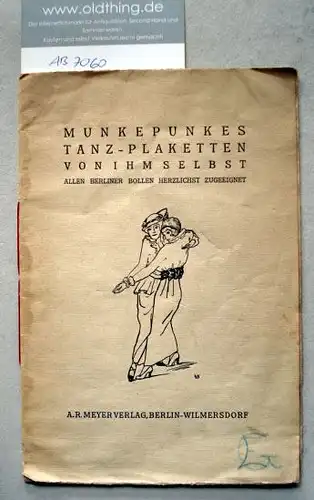 Meyer, Alfred Richard: Munkepunkes Tanz-Plaketten von ihm selbst allen Berliner Bollen herzlichst zugeeignet.