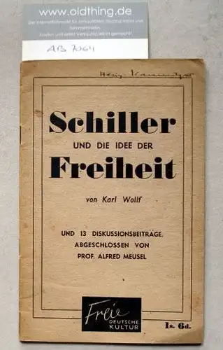 Freier Deutscher Kulturbund in Großbritannien (Hrsg.): Schiller und die Idee der Freiheit von Karl Wollf. Und 13 Diskussionsbeiträge, abgeschlossen von Prof. Alfred Meusel.