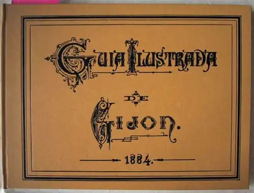 Martinez, Nemesio: Guía ilustrada de la Villa y Puerto de Gijón. Idea general de su movimiento fabril y colección de vistas sacadas del natural por.