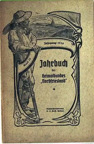 Heimatbund Nordfriesland: Jahrbuch des Heimatbundes &quot;Nordfriesland&quot; - Jahrgang 1936 Band 23.