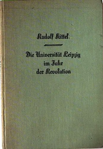 Kittel, Rudolf: Die Universität Leipzig im Jahre der Revolution.