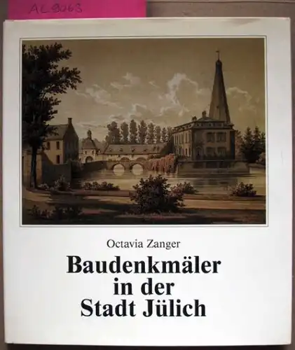 Zanger, Octavia: Baudenkmäler in der Stadt Jülich.