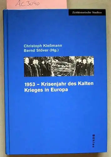 Kleßmann, Christoph und Stöver Bernd (Hrsg.): 1953 - Krisenjahr des Kalten Krieges in Europa.