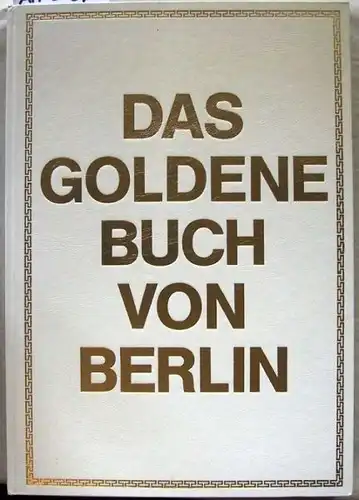 Miethke, Wolfgang / Thiel, Bernd (Hrsg.): Das goldene Buch von Berlin.