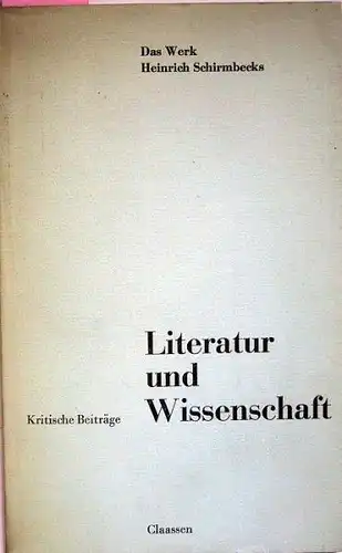 Horst August Karl und Usinger Fritz (Hrsg.): Literatur und Wissenschaft. Das Werk Heinrich Schirmbecks.