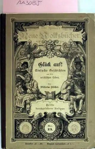 Fischer, Wilhelm: Glück auf! Einfache Geschichten aus dem wirklichen Leben.