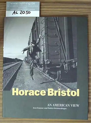 Conner, Ken & Heimerdinger, Debra: Horace Bristol - An American View.