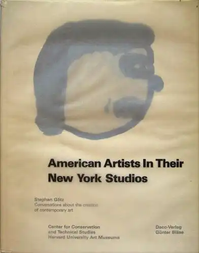 Götz, Stephan: American Artists In Their New York Studios - Conversations about the creation of contemporary art.