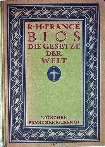 Francé, Raoul H.: Bios. Die Gesetze der Welt.