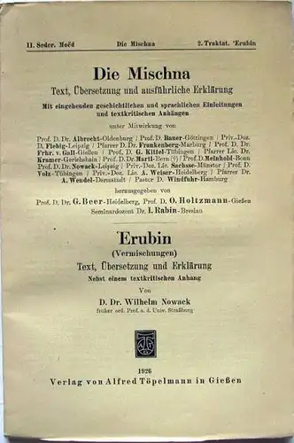 Beer, G. und Holtzmann O.: Die Mischna. Erubin (Vermischungen). Text, Übersetzung und Erklärung. Nebst einem textkritischen Anhang von Wilhelm Nowack.