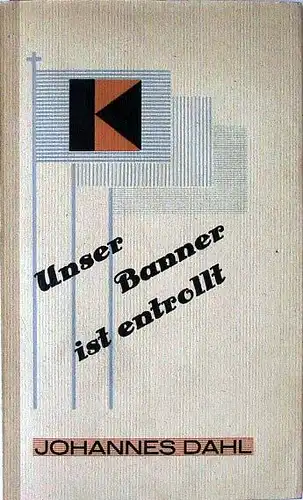 Dahl, Johannes: Unser Banner ist entrollt. Tagebuchnotizen vom Wiederaufbau des Kolpingwerkes 1945-1948.