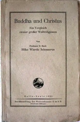 Schomerus, Hilko Wiardo: Budda und Christus. Ein Vergleich zweier großer Weltreligionen.