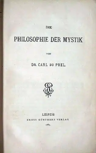 Prel, Dr. Carl du: Die Philosophie der Mystik.