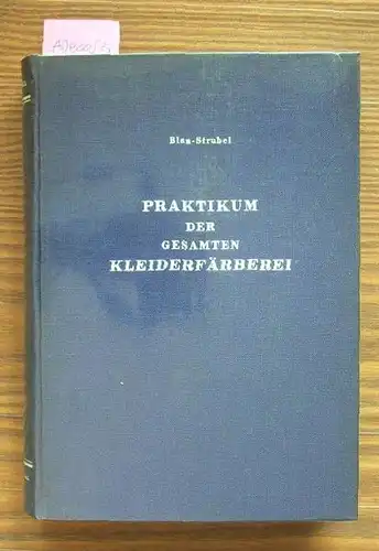 Blau, Carl und Stubel, Carl Franz: Praktikum der gesamten Kleiderfärberei.