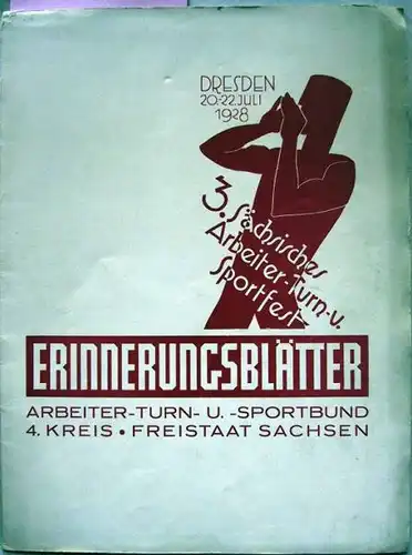3. Sächsisches Arbeiter- Turn- u. Sportfest Dresden 20.-22.Juli 1928. Erinnerungsblätter Arbeiter- Turn- u. -Sportbund 4.Kreis - Freistaat Sachsen.