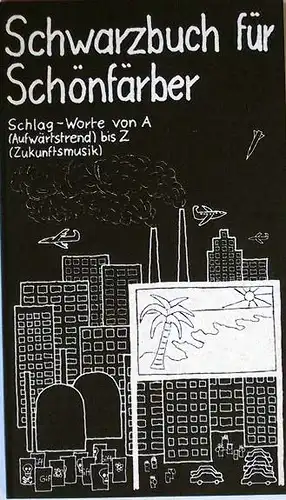 Berg, Birgit: Schwarzbuch für Schönfärber. Schlag-Worte von A (Aufwärtstrend) bis Z (Zukunftsmusik).