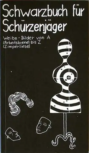 Berg, Birgit: Schwarzbuch für Schürzenjäger. Weibs-Bilder von A (Arbeitsbiene) bis Z (Zimperliese).