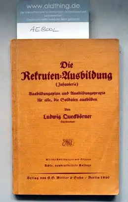Queckbörner, Ludwig: Die Rekruten-Ausbildung (Infanterie). Ausbildungsplan und Ausbildungspraxis für alle, die Soldaten ausbilden.