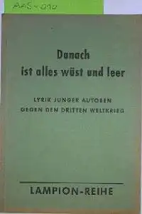 Bauer, F. Heribert (Hrsg.): Danach ist alles wüst und leer. Lyrik junger Autoren gegen den dritten Weltkrieg.