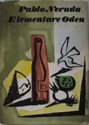 Neruda, Pablo: Elementare Oden. Erster Teil.