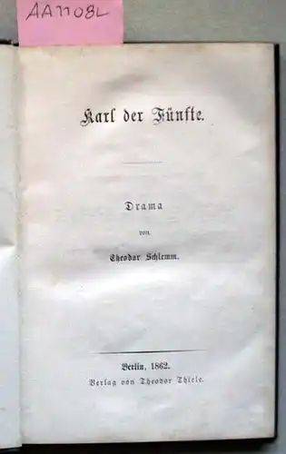 Schlemm, Theodor: Karl der Fünfte. Drama.