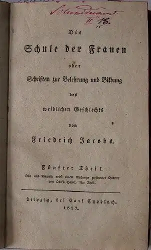 Jacobs, Friedrich: Die Schule der Frauen oder Schriften zur Belehrung und Bildung des weiblichen Geschlechts.