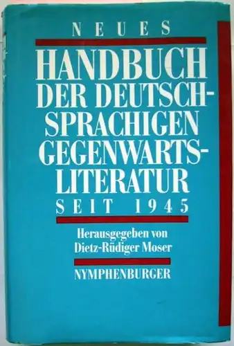 Moser, Dietz-Rüdiger (Hrsg.): Neues Handbuch der deutschen Gegenwartsliteratur seit 1945 begründet von Hermann Kunisch.