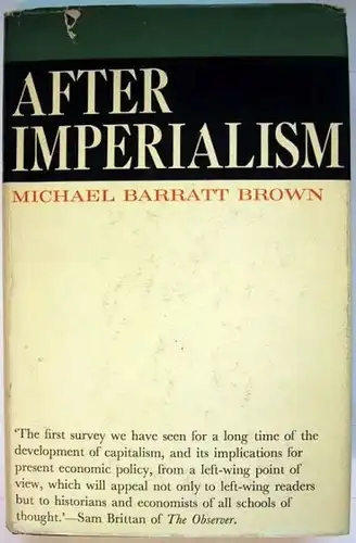Brown, Michael Barratt: After Imperialism.