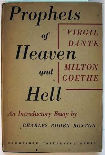 Buxton, Charles Roden (autographed copy): Prophets of Heaven & Hell. Vergil, Dante, Milton, Goethe.