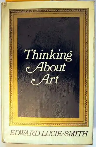 Lucie-Smith, Edward (autographed copy): Thinking about Art. Critical Essays.