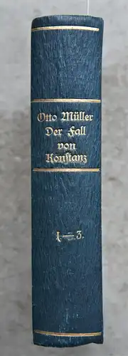 Müller, Otto: Der Fall von Konstanz. Roman aus dem sechzehnten Jahrhundert. 