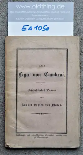 Platen von, August: Die Liga von Cambrai. Geschichtliches Drama in drei Akten.