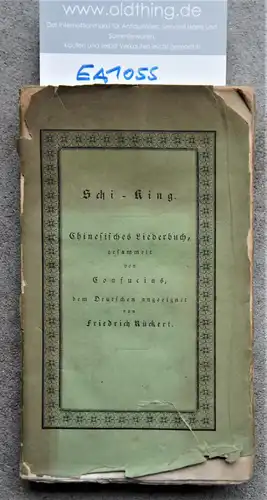 Reversert, Friedrich: Schi-King. Livre de chansons chinois rassemblé par Confucius, l'Allemand qualifié par Friedrich Reichert.