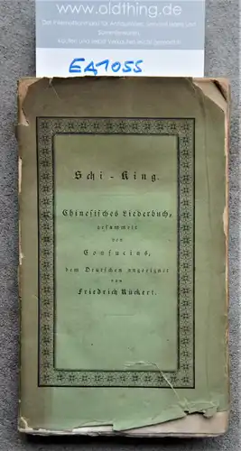Rückert, Friedrich: Schi-King. Chinesisches Liederbuch gesammelt von Confucius, dem Deutschen angeeignet von Friedrich Rückert.