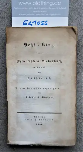 Rückert, Friedrich: Schi-King. Chinesisches Liederbuch gesammelt von Confucius, dem Deutschen angeeignet von Friedrich Rückert. 