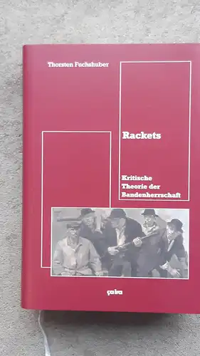 Fuchshuber Thorsten: Rackets: Kritische Theorie der Bandenherrschaft.