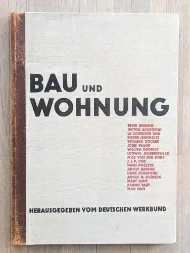 Bau und Wohnung. Die Bauten der Weißenhofsiedlung in Stuttgart errichtet 1927 nach Vorschlägen des Deutschen Werkbundes im Auftrag der Stadt Stuttgart und im Rahmen der Werkbundausstellung "Die Wohnung". Herausgegeben vom Deutschen Werkbund...