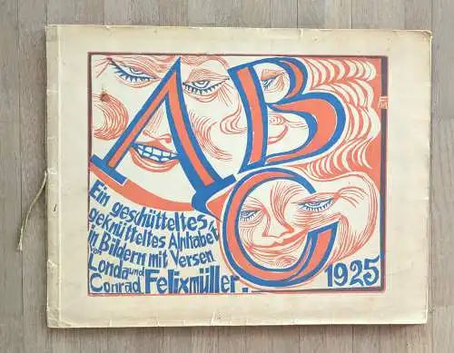 Felixmüller, Conrad und Londa: ABC. Ein geschütteltes, geknütteltes Alphabet in Bildern mit Versen. 