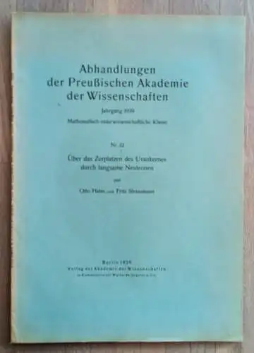 Hahn, Otto und Strassmann Fritz: Über das Zerplatzen des Urankerns durch langsame Neutronen. 